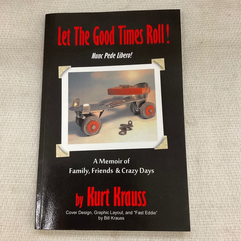 Let the Good Times Roll! by Kurt Krauss - Memoir Paperback Book 2017